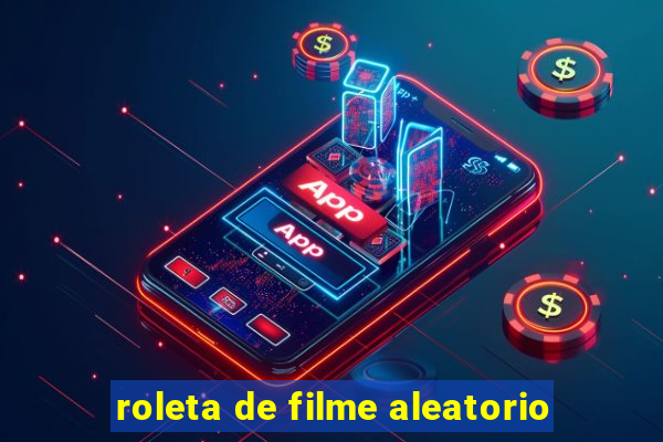 roleta de filme aleatorio